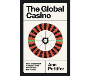 Ann Pettifor The Global Casino (Copertina rigida)