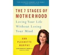 Ann Pleshette Murphy The 7 Stages of Motherhood (Tascabile)