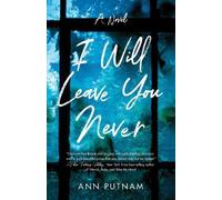 Ann Putnam I Will Leave You Never (Tascabile)