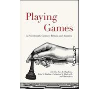Ann R. Hawkins Playing Games in Nineteenth-Century Britain and Ameri (Tascabile)