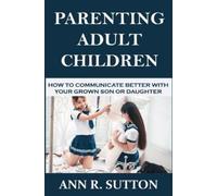 Ann R Sutton Parenting Adult Children (Tascabile)