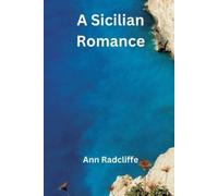 Ann Radcliffe A Sicilian Romance (Tascabile)