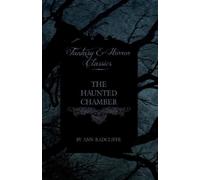 Ann Radcliffe The Haunted Chamber (Fantasy and Horror Classics) (Tascabile)