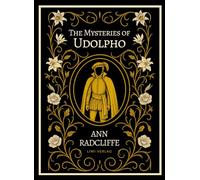 Ann radcliffe the mysteries of udolpho e: The gothic masterpiece that sh