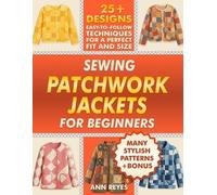 Ann Reyes Sewing Patchwork Jackets for Beginners (Tascabile)