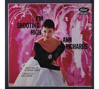 ANN RICHARDS - i'm shooting high