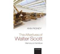 Ann Rigney The Afterlives of Walter Scott (Copertina rigida)