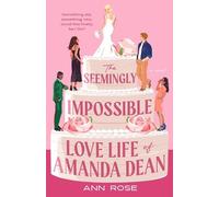 Ann Rose The Seemingly Impossible Love Life of Amanda Dean (Tascabile)