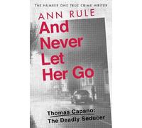Ann Rule And Never Let Her Go (Tascabile)