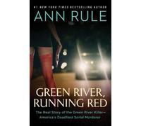 Ann Rule – Green River, Running Red – La vera storia del serial killer di Green River – Tascabile