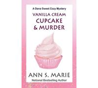 Ann S Marie Vanilla Cream Cupcake & Murder (Dana Sweet Cozy Mystery (Tascabile)