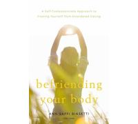 Ann Saffi Biasetti Befriending Your Body (Tascabile)