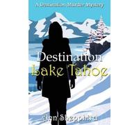 Ann Shepphird Destination Lake Tahoe (Tascabile) Destination Murder Mysteries