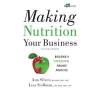 Ann Silver Lisa Stollman Making Nutrition Your Business (Tascabile)