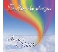 Ann Steer - To Him be glory CD