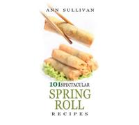 Ann Sullivan Spring Rolls Recipes (Tascabile)