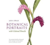 Ann Swan Botanical Portraits with Colored Pencils (Copertina rigida)