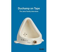 Ann Temkin Duchamp on Tape: The Janis Family Interviews (Tascabile)