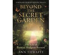 Ann Thwaite – Oltre il Giardino Segreto – Vita di Frances Hodgson Burnett – Tascabile