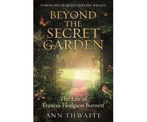 Ann Thwaite Beyond the Secret Garden (Tascabile)
