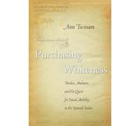 Ann Twinam Purchasing Whiteness (Tascabile)
