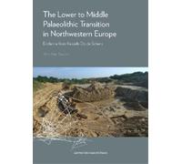 Ann van Baelen The Lower to Middle Palaeolithic Transition in Northw (Tascabile)