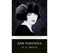 Ann Veronica: The 1909 H.G. Wells Tale of a Rebel Daughter in Edwardian London