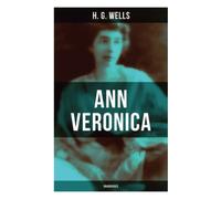 Ann Veronica (Unabridged): A Feminist Classic