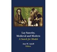 Ann W. Astell Lay Sanctity, Medieval and Modern (Tascabile)