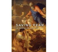 Ann W. Astell Saving Fear in Christian Spirituality (Copertina rigida)