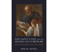 Ann W. Astell The Saint's Life and the Senses of Scripture (Copertina rigida)