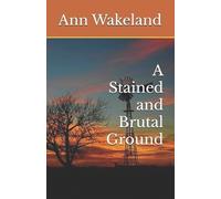 Ann Wakeland A Stained and Brutal Ground (Tascabile)