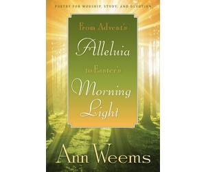 Ann Weems From Advent's Alleluia to Easter's Morning Light (Tascabile)
