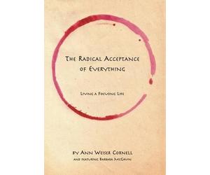 Ann Weiser Cornell The Radical Acceptance of Everything (Tascabile)