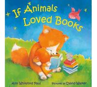 Ann Whitford Paul If Animals Loved Books (Copertina rigida)