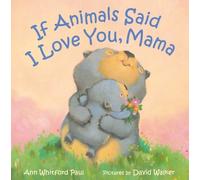 Ann Whitford Paul If Animals Said I Love You, Mama (Copertina rigida)