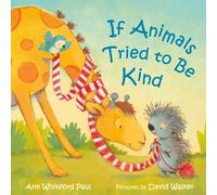 Ann Whitford Paul If Animals Tried to Be Kind (Libro di cartone)