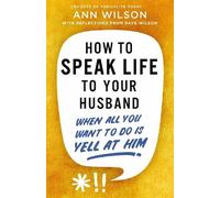 Ann Wilson How to Speak Life to Your Husband (Tascabile)