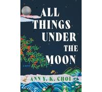 Ann Y K Choi All Things Under the Moon (Tascabile)