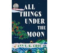 Ann Y K Choi All Things Under the Moon (Tascabile)