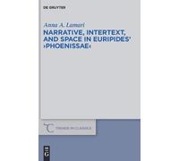 Anna A. Lamari Narrative, Intertext, and Space in Euripides' (Copertina rigida)