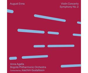 Anna Agafia; Bogota Philharmonic Orchestra; Joachim Gustafsson - August Enna: Violin Concerto; Symphony No. 2