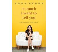 Anna Akana So Much I Want to Tell You (Tascabile)