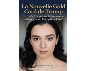 Anna Alexis Michel La Nouvelle Gold Card de Trump (Tascabile)