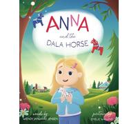 Anna and the Dala Horse: Join Anna as she discovers the history and magic of the Dala Horse