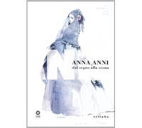 Anna Anni. Dal segno alla scena (31 marzo-10 giugno 2006). Ediz. illustrata