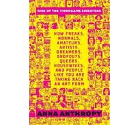 Anna Anthropy Anthropy, Anna Rise of the Videogame Zinesters (Tascabile)