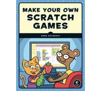 Anna Anthropy Make Your Own Scratch Games (Tascabile)