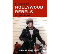 Anna Ariadne Kni Screening the Hollywood Rebels in 1950s Brit (Copertina rigida)