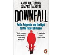 Anna Arutunyan Mark Galeotti Downfall (Tascabile)